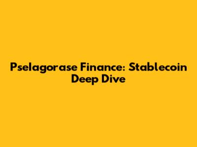 PseIagorase Finance: Stablecoin Deep Dive