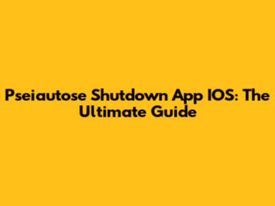Pseiautose Shutdown App IOS: The Ultimate Guide