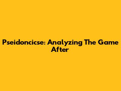 Pseidoncicse: Analyzing The Game After
