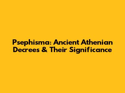 Psephisma: Ancient Athenian Decrees & Their Significance