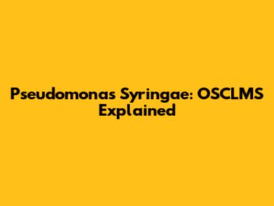 Pseudomonas Syringae: OSCLMS Explained