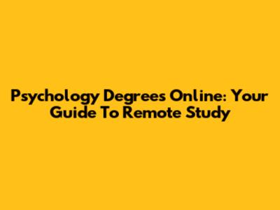Psychology Degrees Online: Your Guide To Remote Study