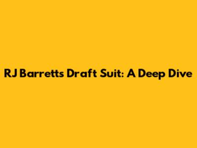 RJ Barrett's Draft Suit: A Deep Dive