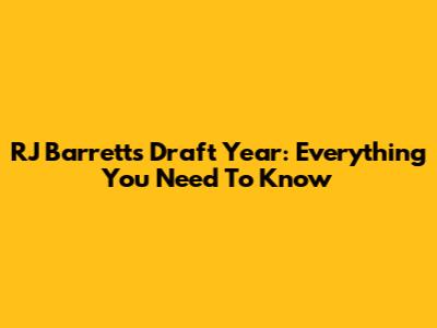 RJ Barrett's Draft Year: Everything You Need To Know