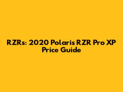 RZRs: 2020 Polaris RZR Pro XP Price Guide