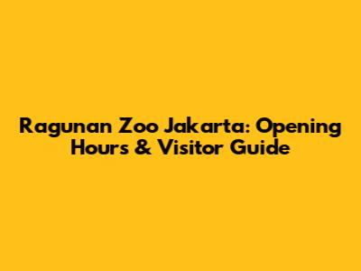 Ragunan Zoo Jakarta: Opening Hours & Visitor Guide