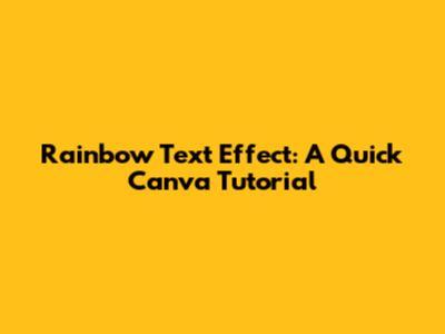 Rainbow Text Effect: A Quick Canva Tutorial