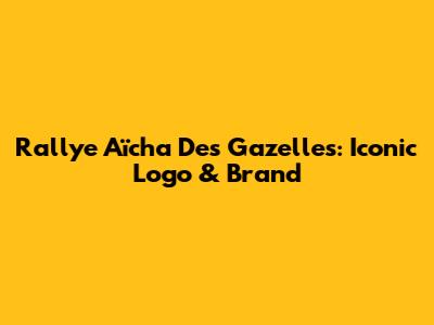 Rallye Aïcha Des Gazelles: Iconic Logo & Brand