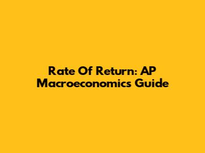 Rate Of Return: AP Macroeconomics Guide