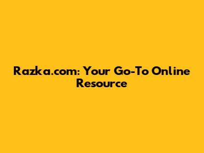 Razka.com: Your Go-To Online Resource
