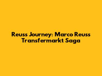 Reus's Journey: Marco Reus's Transfermarkt Saga