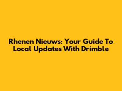 Rhenen Nieuws: Your Guide To Local Updates With Drimble