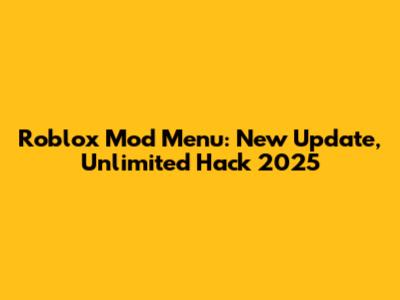 Roblox Mod Menu: New Update, Unlimited Hack 2025