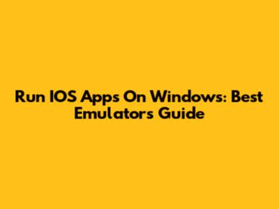 Run IOS Apps On Windows: Best Emulators Guide