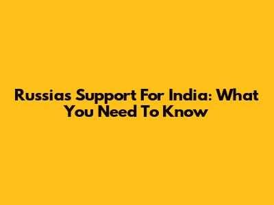 Russia's Support For India: What You Need To Know