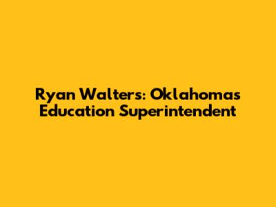Ryan Walters: Oklahoma's Education Superintendent