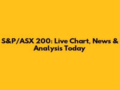 S&P/ASX 200: Live Chart, News & Analysis Today