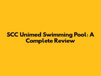 SCC Unimed Swimming Pool: A Complete Review