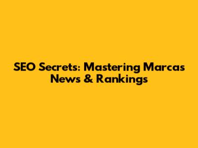 SEO Secrets: Mastering Marca's News & Rankings