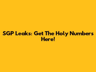SGP Leaks: Get The Holy Numbers Here!