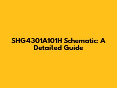 SHG4301A101H Schematic: A Detailed Guide