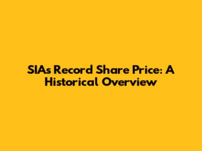 SIA's Record Share Price: A Historical Overview