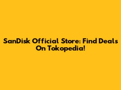 SanDisk Official Store: Find Deals On Tokopedia!