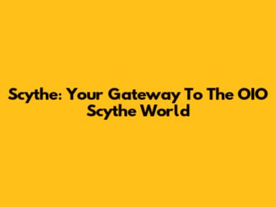 Scythe: Your Gateway To The OIO Scythe World
