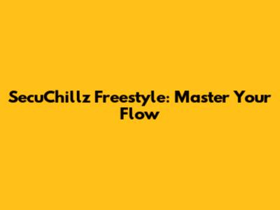 SecuChillz Freestyle: Master Your Flow