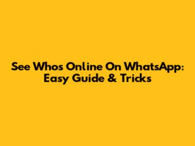 See Who's Online On WhatsApp: Easy Guide & Tricks