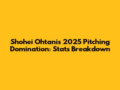 Shohei Ohtani's 2025 Pitching Domination: Stats Breakdown