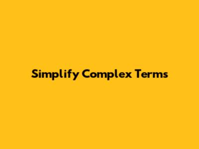 Simplify Complex Terms