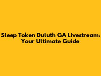 Sleep Token Duluth GA Livestream: Your Ultimate Guide