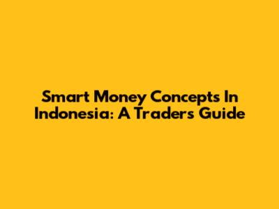 Smart Money Concepts In Indonesia: A Trader's Guide