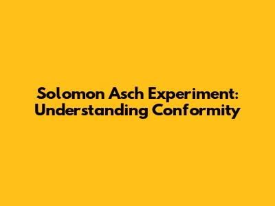 Solomon Asch Experiment: Understanding Conformity