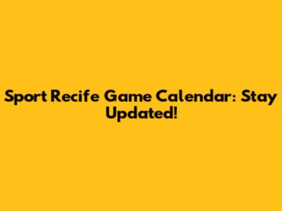 Sport Recife Game Calendar: Stay Updated!