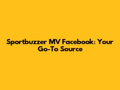 Sportbuzzer MV Facebook: Your Go-To Source