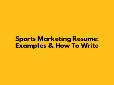 Sports Marketing Resume: Examples & How To Write