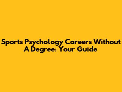 Sports Psychology Careers Without A Degree: Your Guide