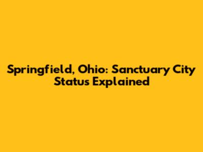 Springfield, Ohio: Sanctuary City Status Explained