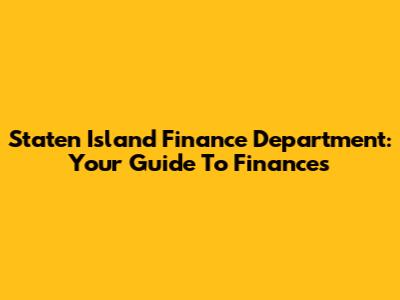 Staten Island Finance Department: Your Guide To Finances