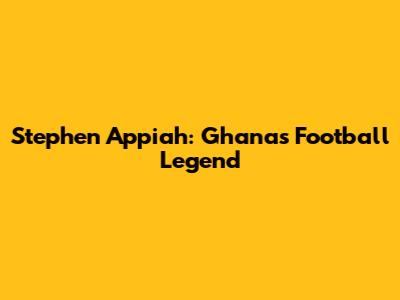 Stephen Appiah: Ghana's Football Legend
