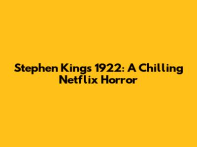 Stephen King's 1922: A Chilling Netflix Horror