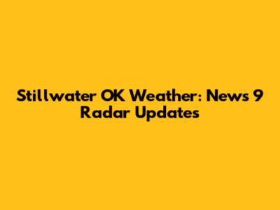 Stillwater OK Weather: News 9 Radar Updates