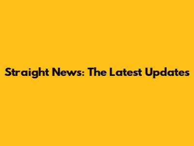 Straight News: The Latest Updates