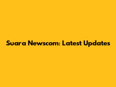 Suara Newscom: Latest Updates