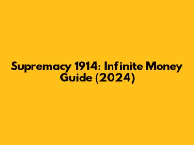 Supremacy 1914: Infinite Money Guide (2024)
