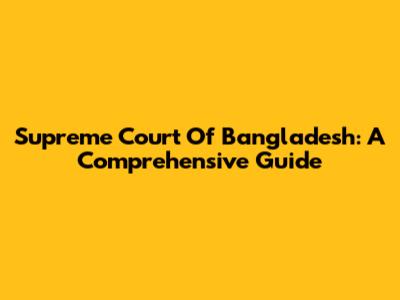 Supreme Court Of Bangladesh: A Comprehensive Guide