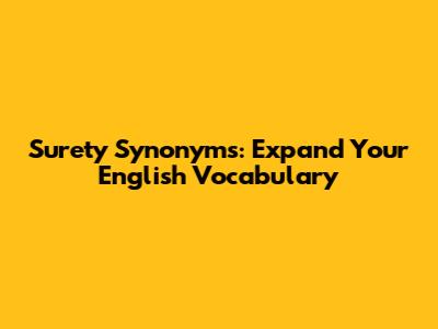 Surety Synonyms: Expand Your English Vocabulary