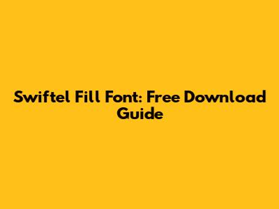 Swiftel Fill Font: Free Download Guide